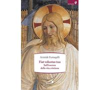 Fiat voluntas tua. Sull'essenza della vita cristiana
