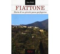 Fiattone. Storia di un piccolo paese garfagnino