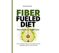 FIBER FUELED DIET FOR MAXIMUM WEIGHT LOSS