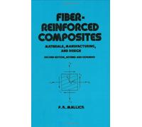Fiber-Reinforced Composites: Materials, Manufacturing, and Design, Second Edition