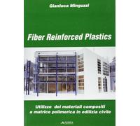 Fiber Reinforced Plastics. Utilizzo dei Materiali Compositi a Matrice Polimerica