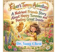 Fiber's Tummy Adventure: A Nutrient Friends Story About Happy Tummies and Feeling Great Inside