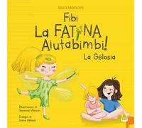 Fibi. La fatina aiutabimbi! La gelosia. Ediz. illustrata