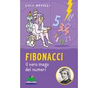Fibonacci. il vero mago dei numeri. Ediz. illustrata