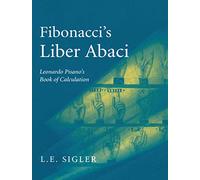 Fibonacci’s Liber Abaci: A Translation into Modern English of Leonardo