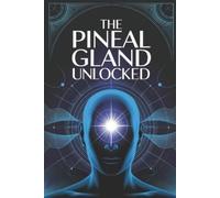 Fibonatti Publishing The Pineal Gland Unlocked (Tascabile)