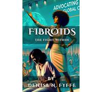 Fibroids: The Fight Within