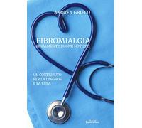 Fibromialgia finalmente buone notizie! Un contributo per la diagnosi e la cura