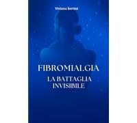 Fibromialgia: la battaglia invisibile
