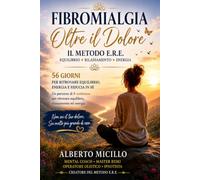 Fibromialgia - Oltre il Dolore: Il Metodo E.R.E. - Equilibrio, Rilassamento, Energia