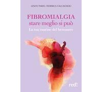 Fibromialgia: stare meglio si può. La tua routine del benessere