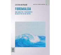 Fibromialgia. Una guida per i fisioterapisti, un aiuto per chi ne soffre