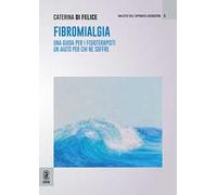 Fibromialgia. Una guida per i fisioterapisti, un aiuto per chi ne soffre