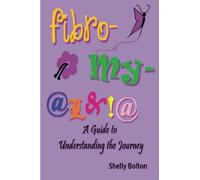 Fibromyalgia: A Guide to Understanding the Journey