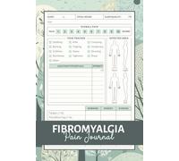 Fibromyalgia Pain Journal: Fibro Tracker for Tracking Symptoms, Pain, Triggers, and Identifying Patterns to Understand Your Condition Better and Enhance Overall Well-Being | Fibromyalgia Gifts