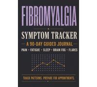 Fibromyalgia Symptom Tracker: A 90-Day Guided Journal for Pain, Fatigue, Sleep, Brain Fog & Flares