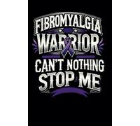 Fibromyalgia Warrior Can't Nothing Stop Me