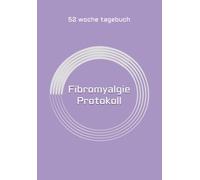 FIBROMYALGIE REVOLUTION: Dein System zur Schmerzbewältigung: Der wissenschaftlich orientierte 52-Wochen-Planer: Trigger identifizieren, Symptome ... Kontrolle über deinen Alltag zurückgewinnen.
