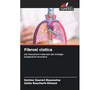Fibrosi cistica: Dai meccanismi molecolari alle strategie terapeutiche innovative