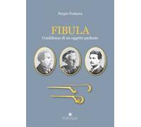 Fibula. Confidenze di un oggetto parlante