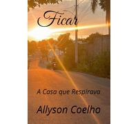 Ficar: A Casa que Respirava