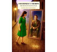FICCIONES Y TIEMPO: MICROFANTÁSTICOS 2