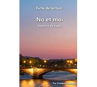 Fiche de lecture - No et moi (Delphine de Vigan): Résumé complet et analyse détaillée de l'œuvre