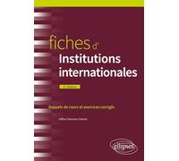 Fiches d'Institutions internationales: Rappels de cours et exercices corrigés