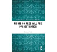 Fichte on Free Will and Predestination