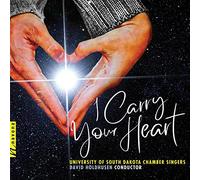 Fick/ University Of South Dakota Chamber Singers - I Carry Your Heart