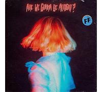 Fickle Friends - We Gonna Be Alright?