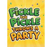 Fickle the Pickle Throws a Party