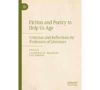 Fiction and Poetry to Help Us Age: Criticism and Reflections by Professors of Literature