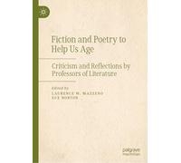 Fiction and Poetry to Help Us Age: Criticism and Reflections by Professors of Literature