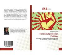 Fiction/Subjectivation Politique: Lecture de ' La Nuit des prolétaires: Archives du rêve ouvrier ' de Jacques Rancière