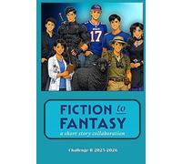 Fiction to Fantasy: a short story collaboration