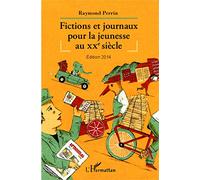 Fictions et journaux pour la jeunesse au XXe siècle: Edition 2014