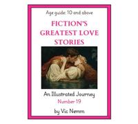 Fiction's Greatest Love Stories (An Illustrated Journey Number 19): Classics