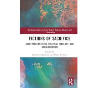 Fictions of Sacrifice: Early Modern Texts, Political Theology, and Secularization