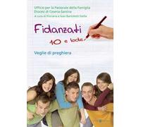 Fidanzati 10 e lode. Veglie di preghiera