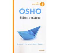 Fidarsi conviene. Riscoprire che tutto trabocca d'amore