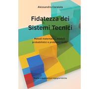 Fidatezza dei Sistemi Tecnici: Metodi matematici, modelli probabilistici e problemi risolti