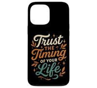 Fidati del tempismo della tua vita Design ispiratore Custodia per iPhone 13 Pro Max