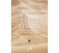 Fidati della strada. Conversazioni oltre il deserto