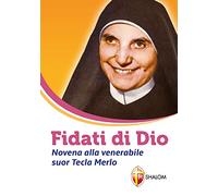 Fidati di Dio. Novena alla venerabile suor Tecla Merlo