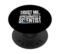 Fidati di me Sono Approssimativamente Uno Scienziato Chimica Umorismo PopSockets PopGrip Adesivo
