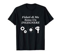 Fidati di Me Sono Un Ingegnere Maglietta
