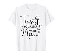 Fidati di Te Stesso più Spesso Sei più Forte di Quanto Pensi Maglietta