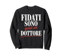 Fidati Sono Quasi Un Dottore Felpa