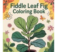 Fiddle Leaf Fig Coloring Book: Fiddle leaf fig coloring book for adults, houseplant lovers coloring book, botanical plant coloring book, relaxing leaf ... aesthetic plant coloring book for adults